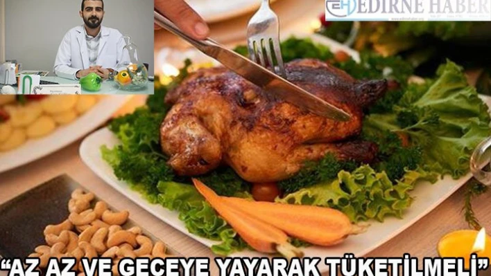 'Az az ve geceye yayarak tüketilmeli!'
