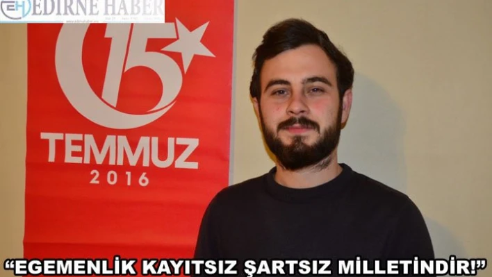 'EGEMENLİK KAYITSIZ ŞARTSIZ MİLLETİNDİR!'