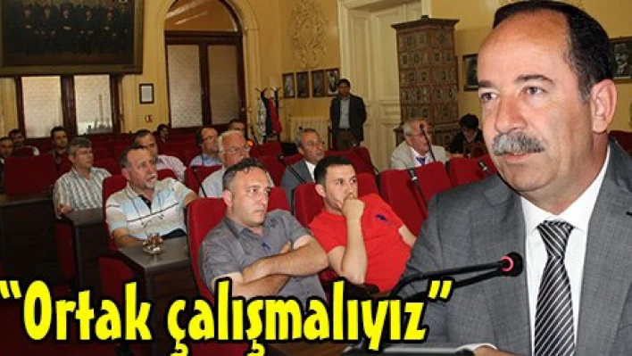 'Ortak çalışmalıyız'
