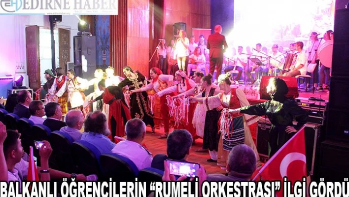 Balkanlı öğrencilerin 'Rumeli Orkestrası' ilgi gördü