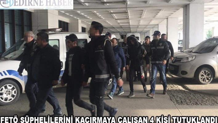 FETÖ şüphelilerini  yurt dışına kaçırmaya çalışan 4 kişi tutuklandı
