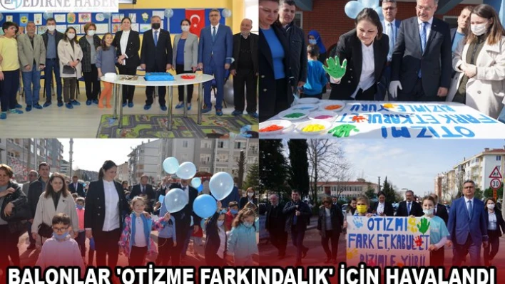 BALONLAR 'OTİZME FARKINDALIK' İÇİN HAVALANDI