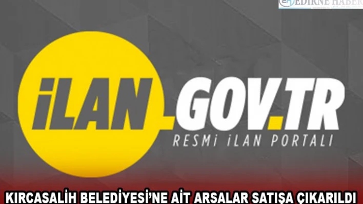 KIRCASALİH BELEDİYESİ'NE AİT ARSALAR SATIŞA ÇIKARILDI