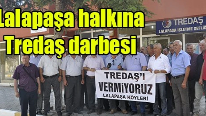 Lalapaşa halkına Tredaş darbesi