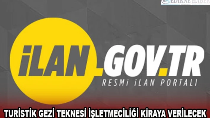 TURİSTİK GEZİ TEKNESİ İŞLETMECİLİĞİ KİRAYA VERİLECEK