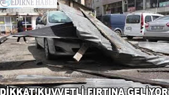 Dikkat! Kuvvetli fırtına geliyor