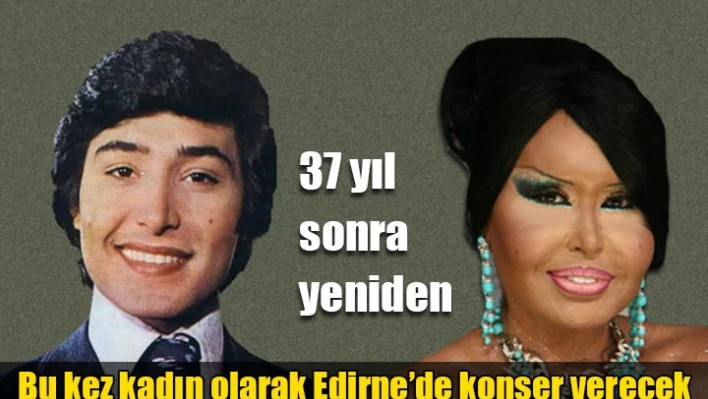 37 yıl önce Erkek olarak konser vermişti