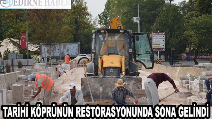 TARİHİ KÖPRÜNÜN RESTORASYONUNDA SONA GELİNDİ