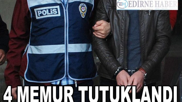 4 memur tutuklandı