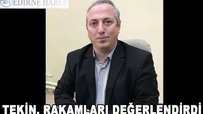 Tekin, rakamları değerlendirdi