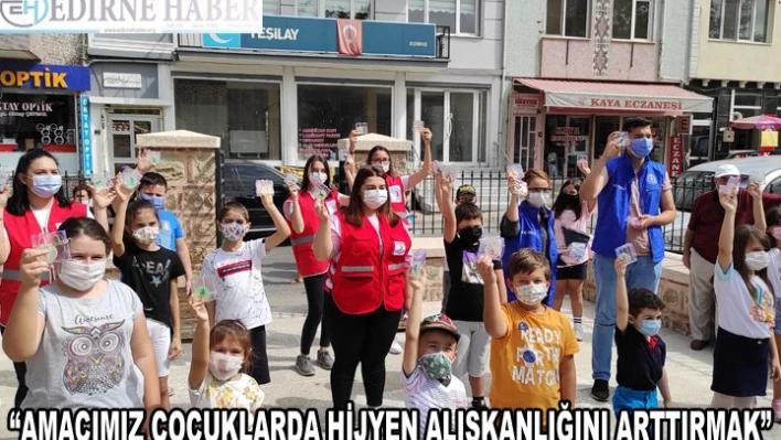 'AMACIMIZ ÇOCUKLARDA HİJYEN ALIŞKANLIĞINI ARTTIRMAK'