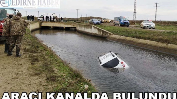 Edirne'de kendisinden haber alınamayan avukatın aracı kanalda bulundu