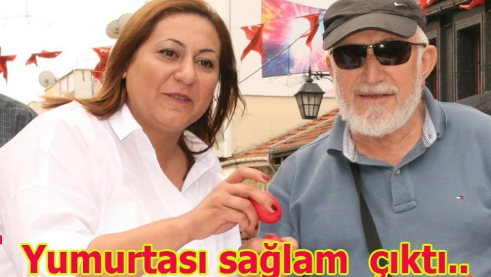 Yumurtası sağlam çıktı