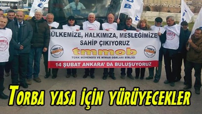 Torba yasa için yürüyecekler