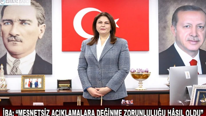 İba 'Mesnetsiz açıklamalara değinme zorunluluğu h&acircsıl oldu'