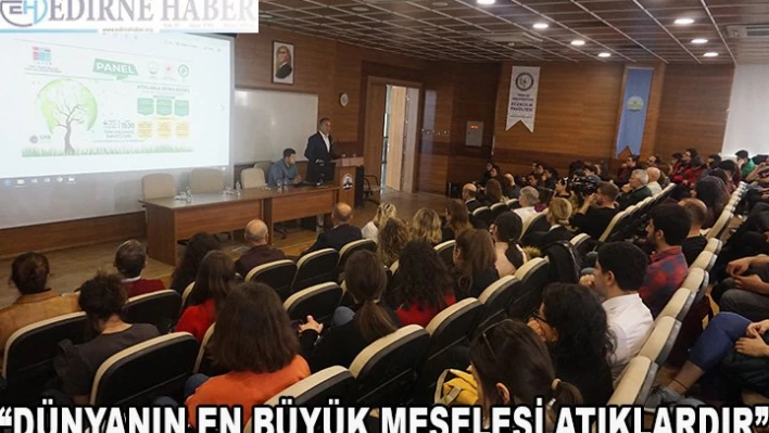 'Dünyanın en büyük meselesi atıklardır'