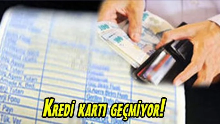 Kredi kartı geçmiyor