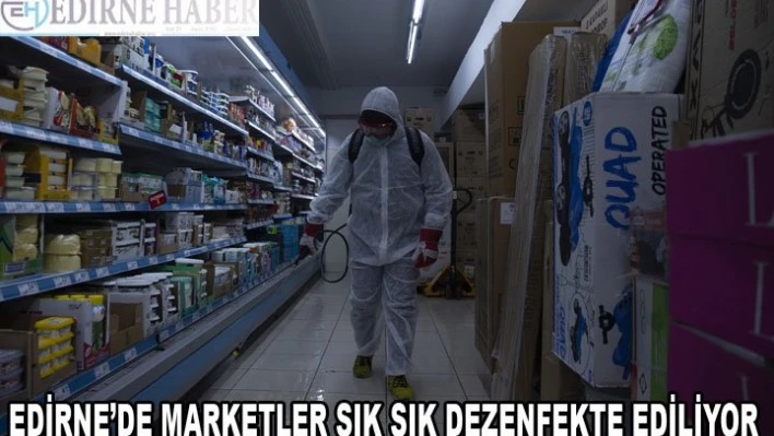 Marketler sık sık dezenfekte ediliyor