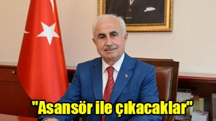 'Asansör ile çıkacaklar'
