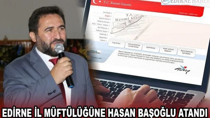 Edirne İl Müftülüğüne Hasan Başoğlu atandı