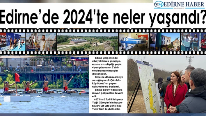 Edirne'de 2024'te neler yaşandı?