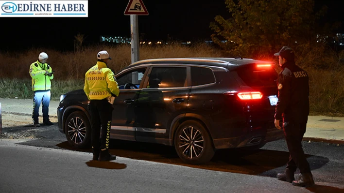 Edirne'de Asayiş ve Trafik Denetimi Yapıldı