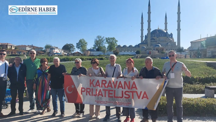 Edirne'de dostluk rüzgarı esti