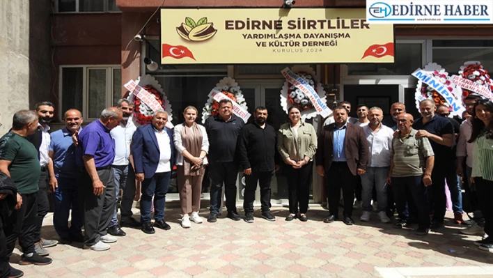 Edirne'de Siirtliler Yardımlaşma ve Dayanışma Derneği açıldı
