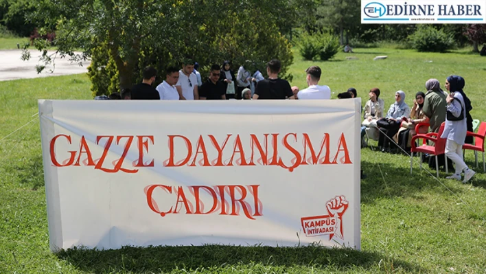 Edirne'de üniversite öğrencilerinin 'Gazze Dayanışma Çadırı'ndaki nöbeti sürüyor