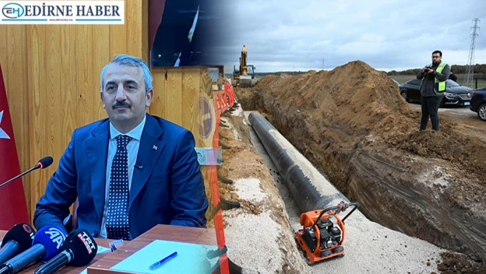 Edirne'ye su getirecek hat 1 ayda tamamlanacak