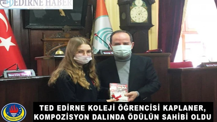 TED Edirne Koleji öğrencisi Kaplaner, kompozisyon dalında ödülün sahibi oldu