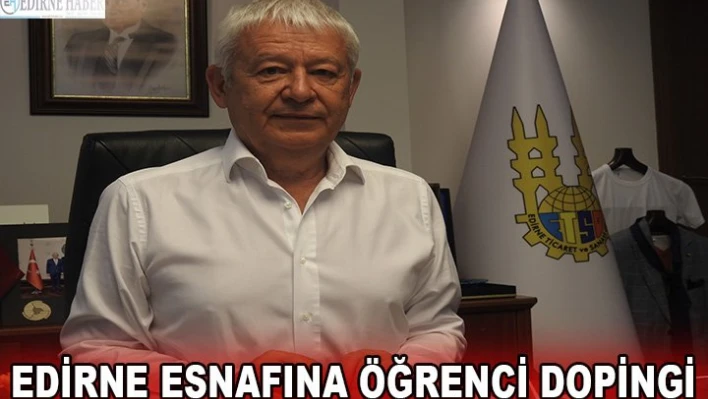 Edirne esnafına öğrenci dopingi