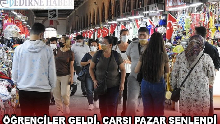 ÖĞRENCİLER GELDİ, ÇARŞI PAZAR ŞENLENDİ
