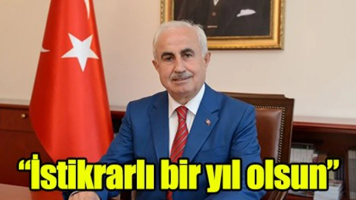 'İstikrarlı bir yıl olsun'