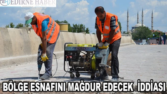 Bölge Esnafını Mağdur Edecek İddiası