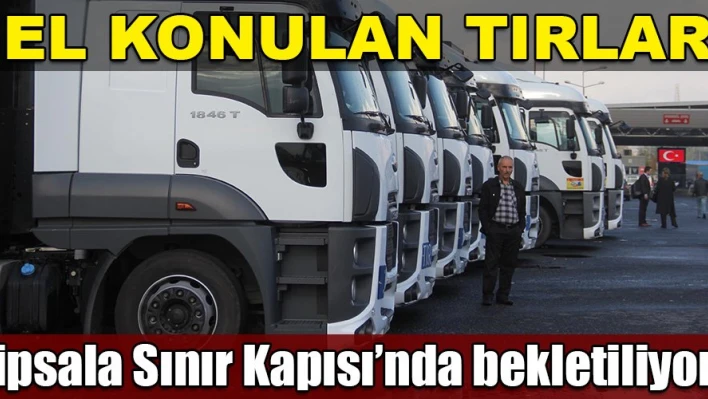 Tırlar sınırda bekliyor