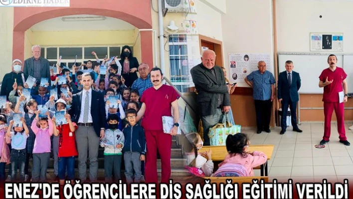 ENEZ'DE ÖĞRENCİLERE DİŞ SAĞLIĞI EĞİTİMİ VERİLDİ