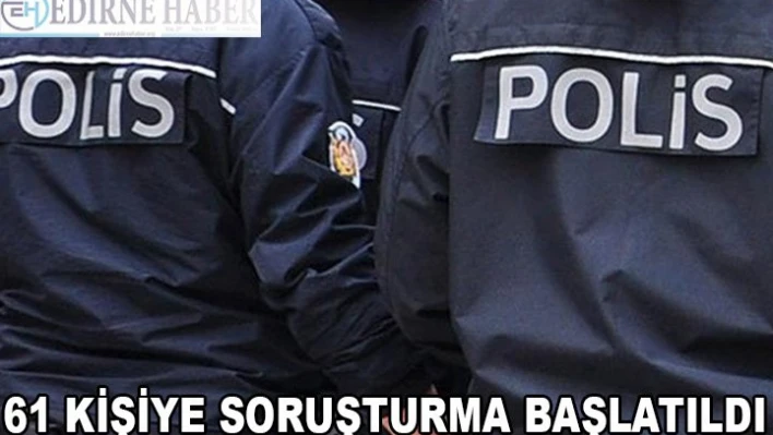 61 kişiye 'devletin kurum ve organlarını aşağılama' suçundan soruşturma