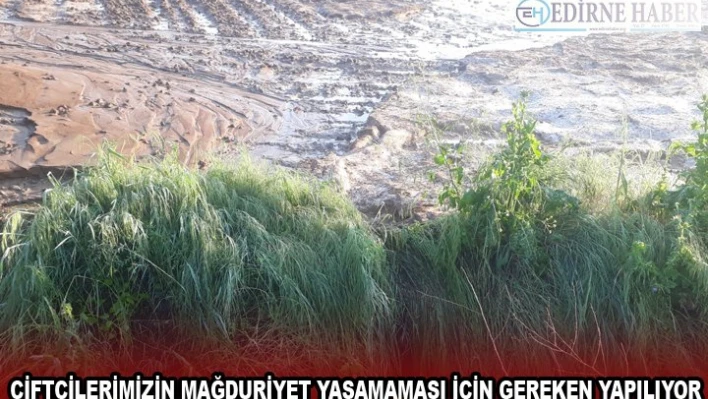 ÇİFTÇİLERİMİZİN MAĞDURİYET YAŞAMAMASI İÇİN GEREKEN YAPILIYOR