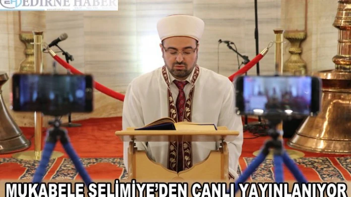 Mukabele Selimiye'den canlı yayınlanıyor