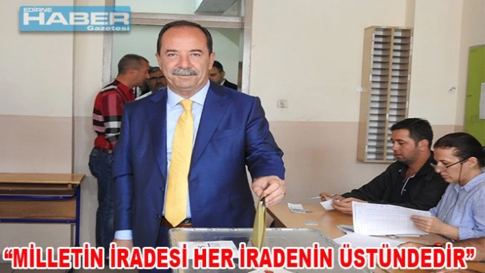 'Milletin iradesi her iradenin üstündedir'
