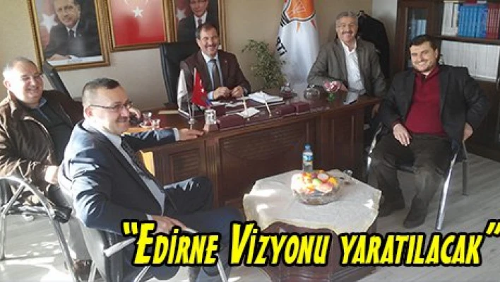 'Edirne Vizyonu yaratılacak'