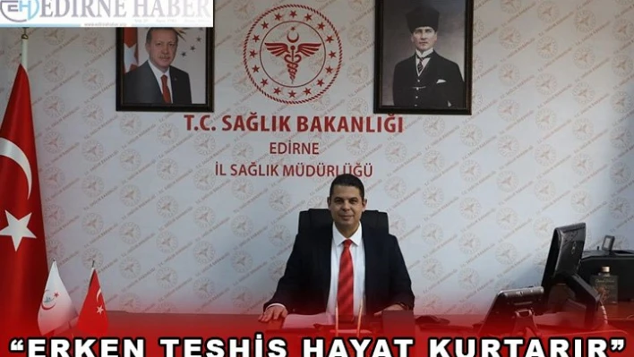 'Erken teşhis hayat kurtarır'