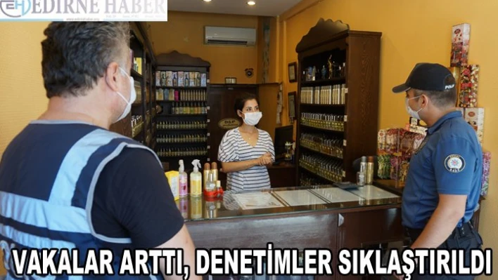 VAKALAR ARTTI, DENETİMLER SIKLAŞTIRILDI