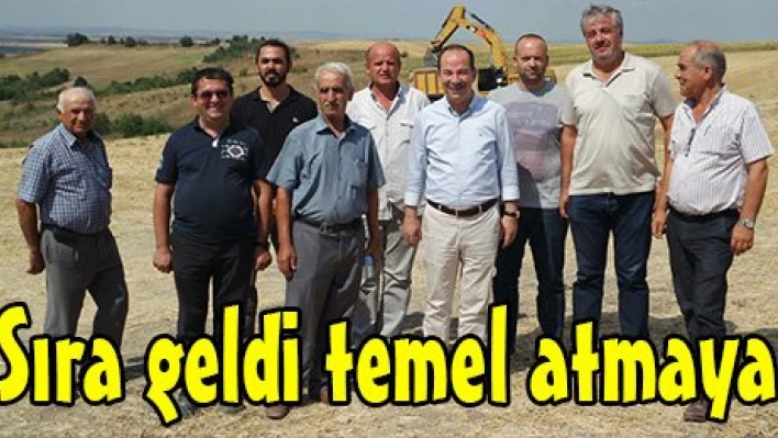 Sıra geldi temel atmaya