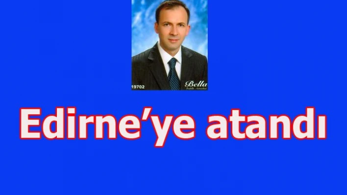 SGK Müdürlüğüne atandı