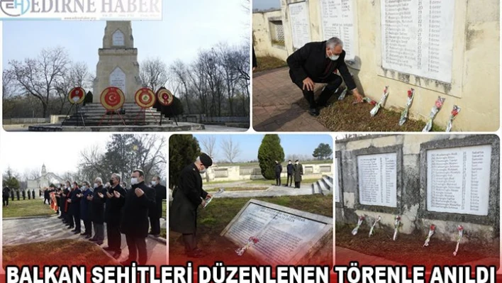 BALKAN ŞEHİTLERİ DÜZENLENEN TÖRENLE ANILDI