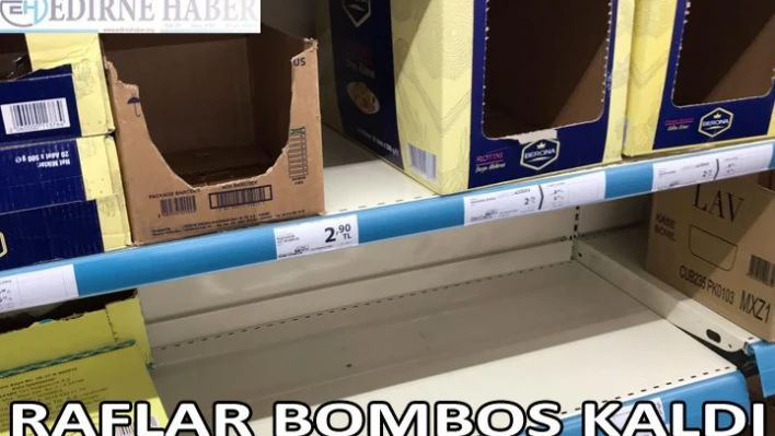 RAFLAR BOMBOŞ KALDI