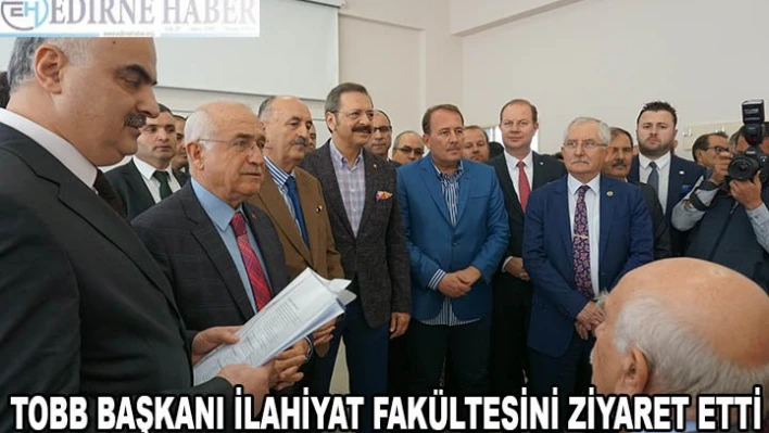 TOBB BAŞKANI İLAHİYAT FAKÜLTESİNİ ZİYARET ETTİ