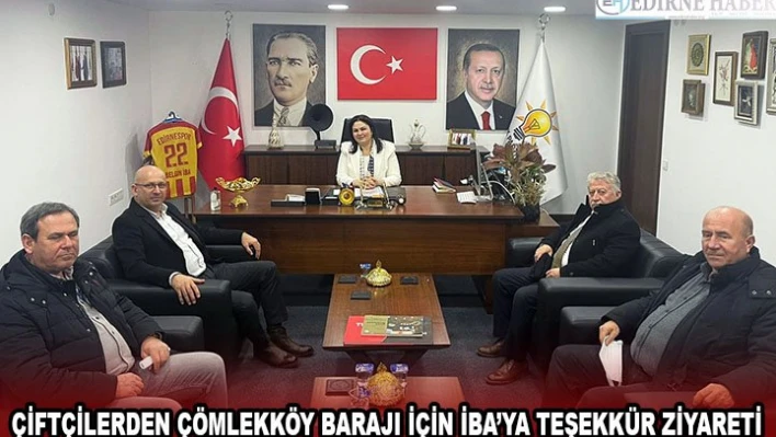 ÇİFTÇİLERDEN ÇÖMLEKKÖY BARAJI İÇİN İBA'YA TEŞEKKÜR ZİYARETİ